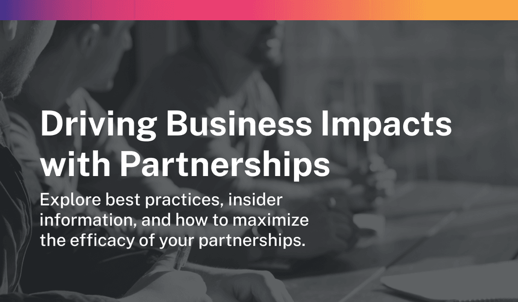 Driving Business Impacts with Partnerships